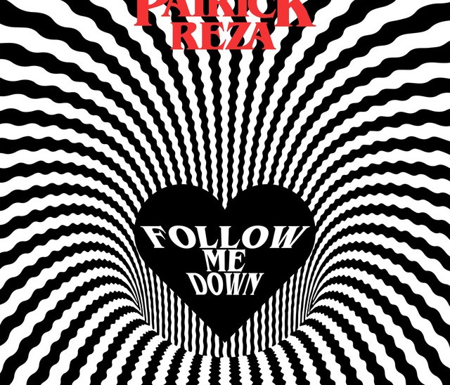 New Track Release: ‘Follow Me Down’ – PatrickReza